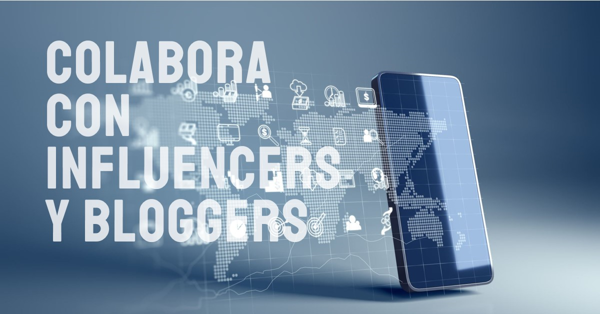 Las Colaboraciones con Influencers y Bloggers